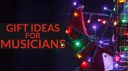 musician-christmas-gift-ideas-great-gifts-for-all-musicians.jpg
