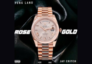 âROSEGOLD,â the Song of the Year by Yung Lano and Jay Critch Is Upon Us