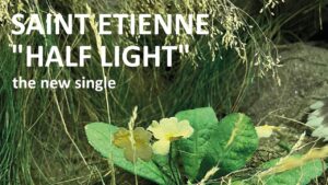 Saint Etienne announce new album ‘The Night’ with ambient single ‘Half Light’Â 