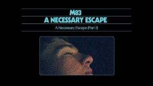 M83 announces new label Other Suns and ‘A Necessary Escape’ soundtrack