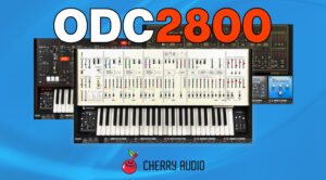 Cherry Audio ODC 2800 – Happy Centenary, Alan R Pearlman!