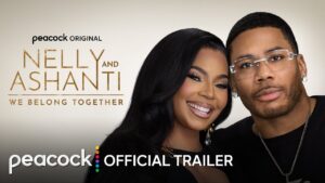 Nelly & Ashanti Get Real About Their Relationship (‘It’s Not Perfect’) in ‘We Belong Together’ Reality Show: Watch the Trailer